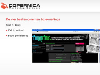 De vier beslismomenten bij e-mailings Stap 4: Kliks Call to action! Bouw profielen op 