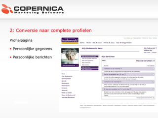 2: Conversie naar complete profielen Profielpagina Persoonlijke gegevens Persoonlijke berichten 