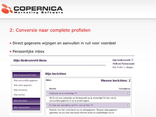 2: Conversie naar complete profielen Direct gegevens wijzigen en aanvullen in ruil voor voordeel Persoonlijke inbox 