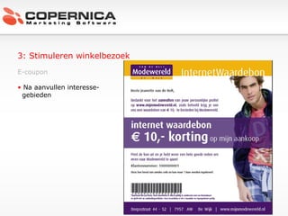3: Stimuleren winkelbezoek E-coupon Na aanvullen interesse- gebieden 