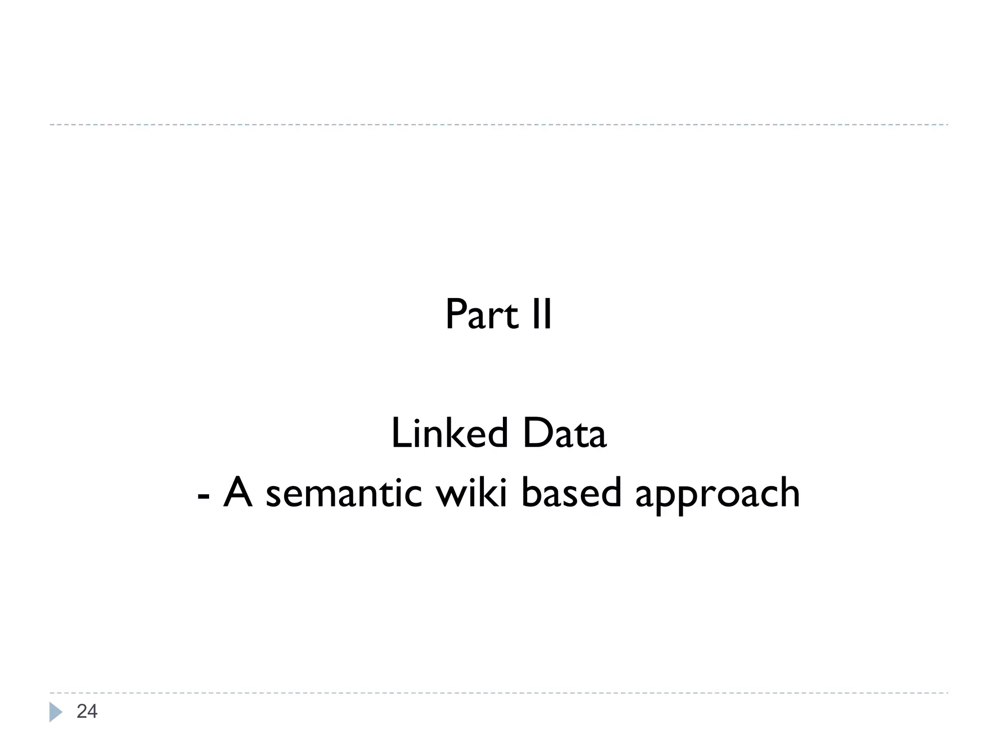 Part II Linked Data - A semantic wiki based approach 