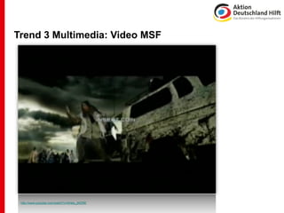 Trend 3 Multimedia: Video MSF




 http://www.youtube.com/watch?v=SHely_jWZRE
 