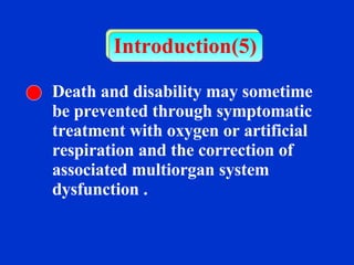Introduction(5) Death and disability may sometime be prevented through symptomatic treatment with oxygen or artificial respiration and the correction of associated multiorgan system dysfunction .  