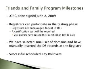 Friends and Family Program Milestones.ORG zone signed June 2, 2009