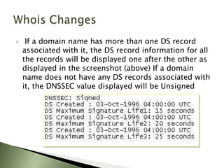Changes to EPP CommandsThe following EPP commands will now contain the optional DNSSEC data:1.Session Mgmt.	<login> 	<logout> 3.Object Transform <create>	<delete>	<renew>	<transfer><update>2.Object Query	<check><info>	<poll ><transfer>