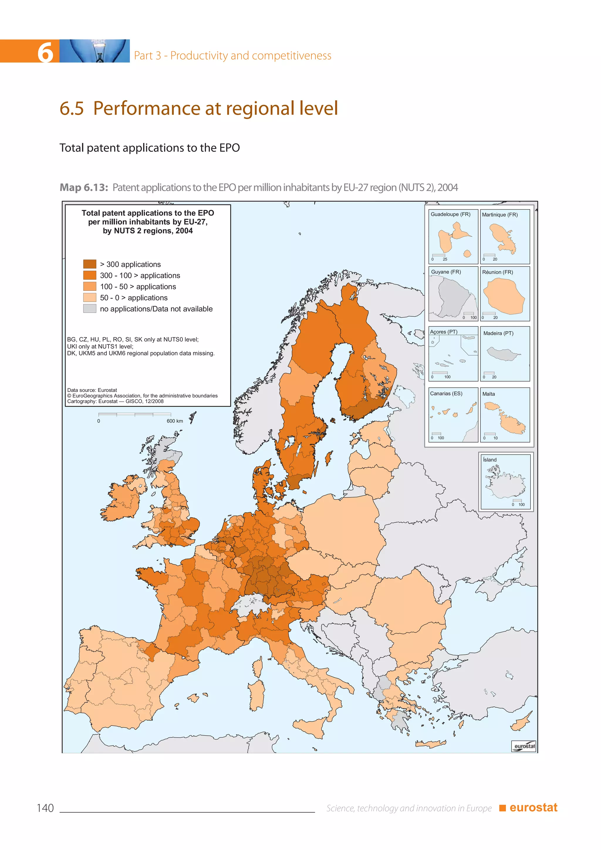 6                                  Part 3 - Productivity and competitiveness



      6.5 Performance at regional level
      Total patent applications to the EPO


      Map 6.13: Patent applications to the EPO per million inhabitants by EU-27 region (NUTS 2), 2004

             Total patent applications to the EPO                                             Guadeloupe (FR)           Martinique (FR)
              per million inhabitants by EU-27,
                   by NUTS 2 regions, 2004


                                                                                              0     25                  0   20
                       > 300 applications
                                                                                              Guyane (FR)               Réunion (FR)
                       300 - 100 > applications
                       100 - 50 > applications
                       50 - 0 > applications
                       no applications/Data not available
                                                                                                              0   100   0   20


                                                                                              Açores (PT)               Madeira (PT)
       BG, CZ, HU, PL, RO, SI, SK only at NUTS0 level;
       UKI only at NUTS1 level;
       DK, UKM5 and UKM6 regional population data missing.


                                                                                              0         100             0   20


       Data source: Eurostat
       © EuroGeographics Association, for the administrative boundaries                       Canarias (ES)             Malta
       Cartography: Eurostat — GISCO, 12/2008


                   0                             600 km


                                                                                              0   100                   0   10




                                                                                                                        Ísland




                                                                                                                                    0     100




140                                                                                                                              ■ eurostat
 