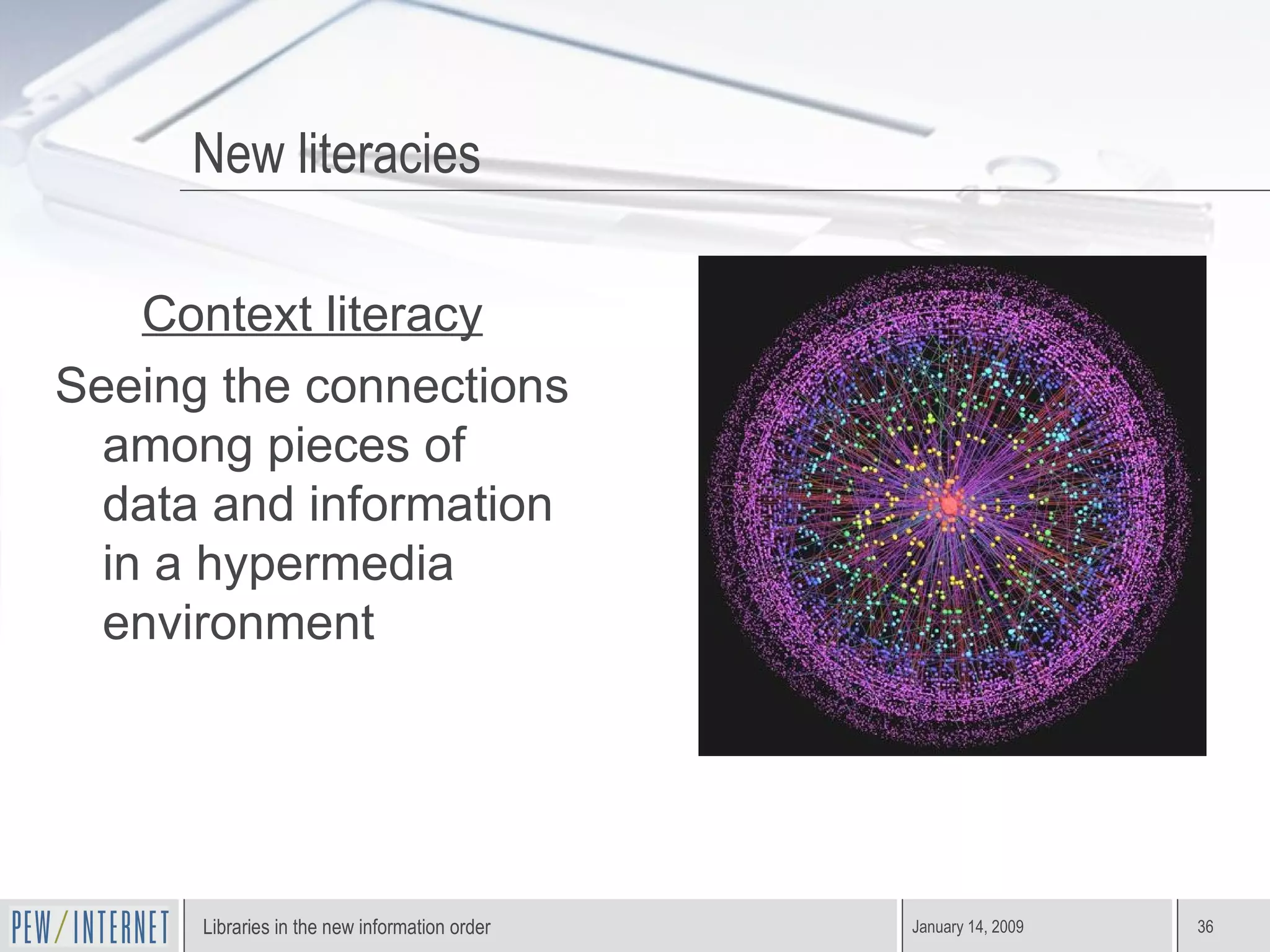 Context literacy Seeing the connections among pieces of data and information in a hypermedia environment New literacies 