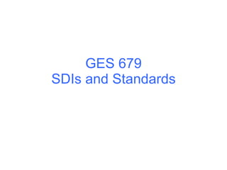 GES 679 SDIs and Standards 