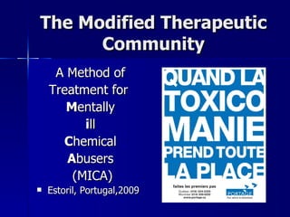 The Modified Therapeutic Community ,[object Object],[object Object],[object Object],[object Object],[object Object],[object Object],[object Object],[object Object]