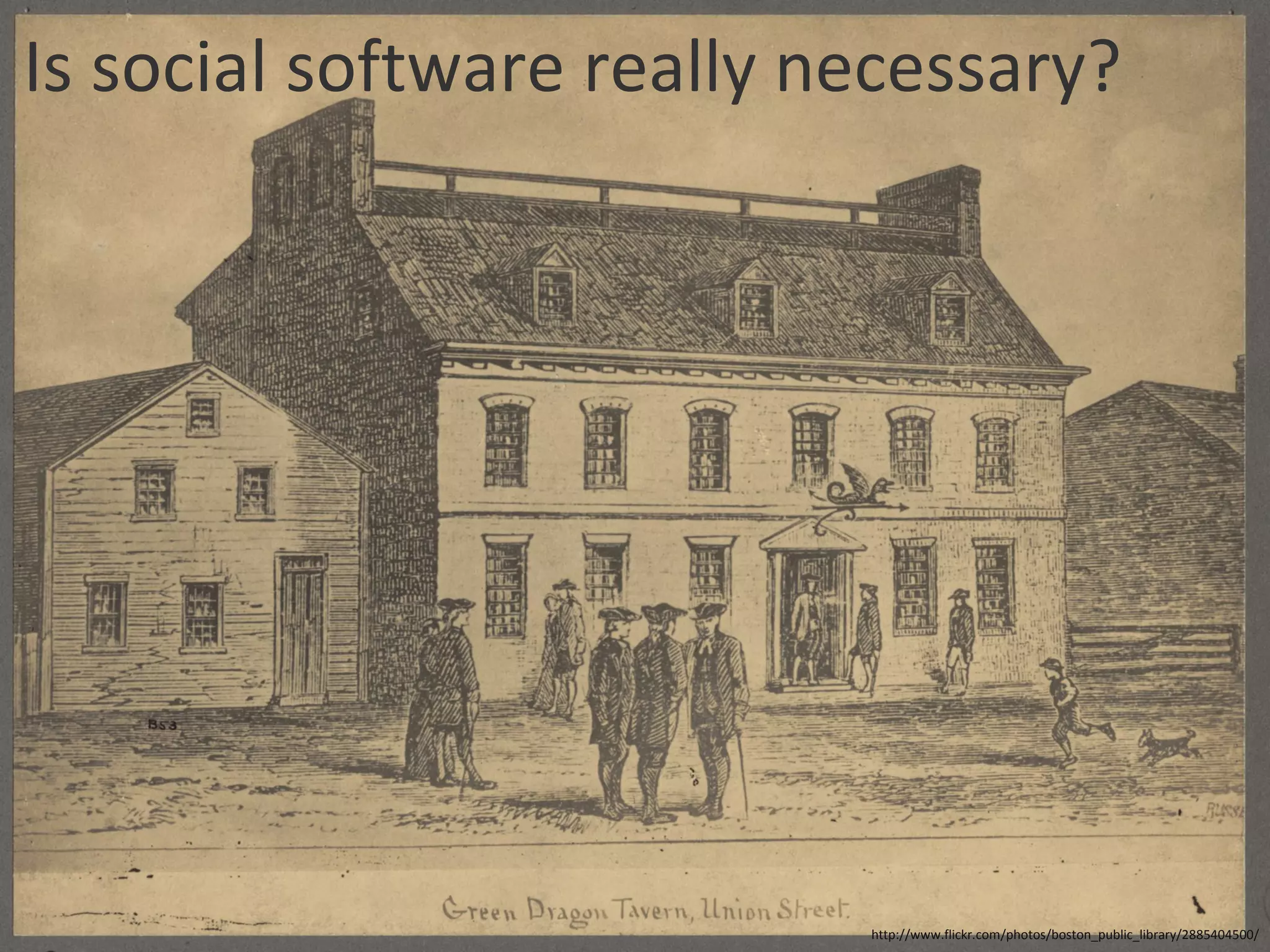 Is social software really necessary? http://www.flickr.com/photos/boston_public_library/2885404500/ 