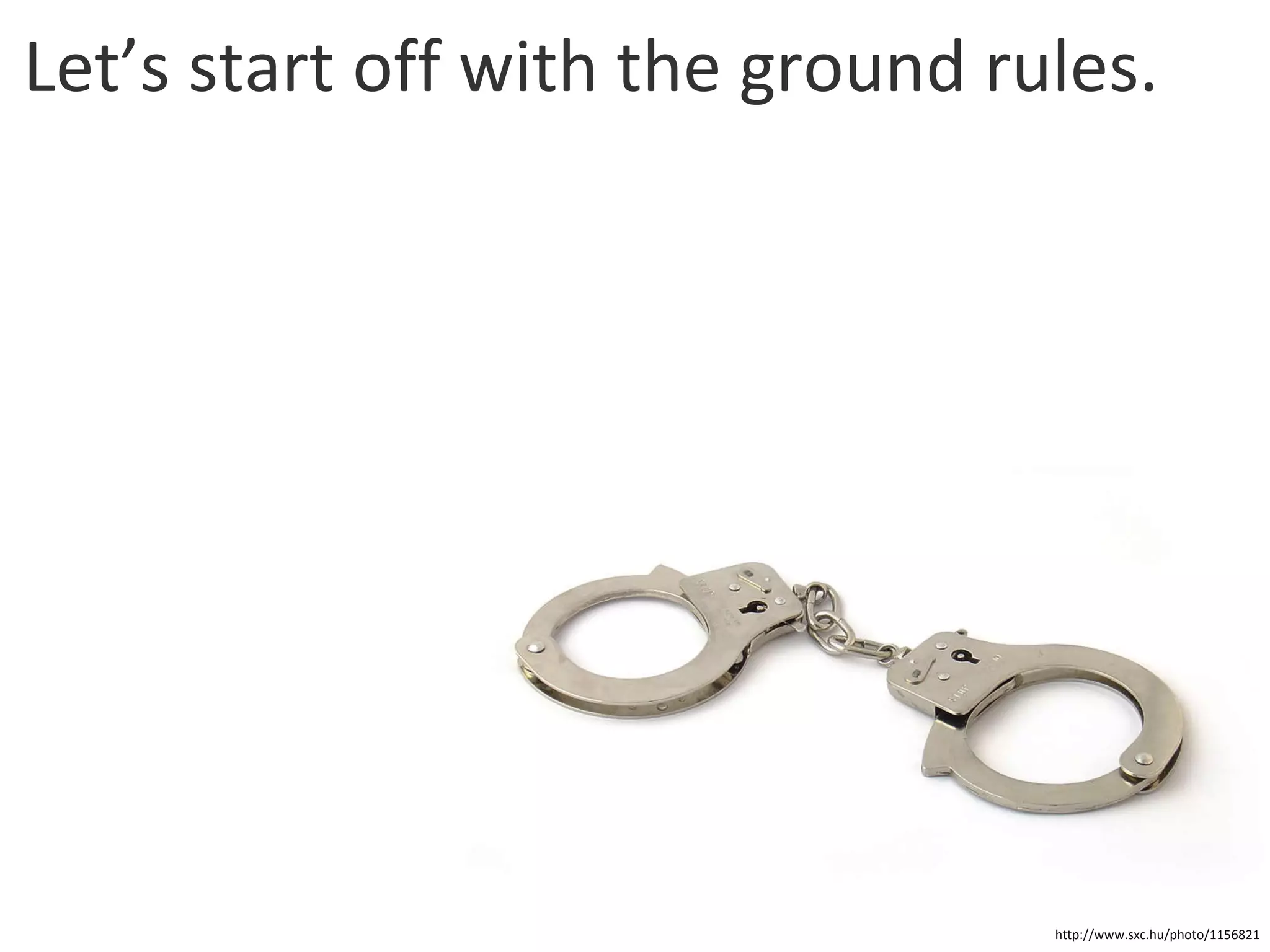 Let’s start off with the ground rules. http://www.sxc.hu/photo/1156821 