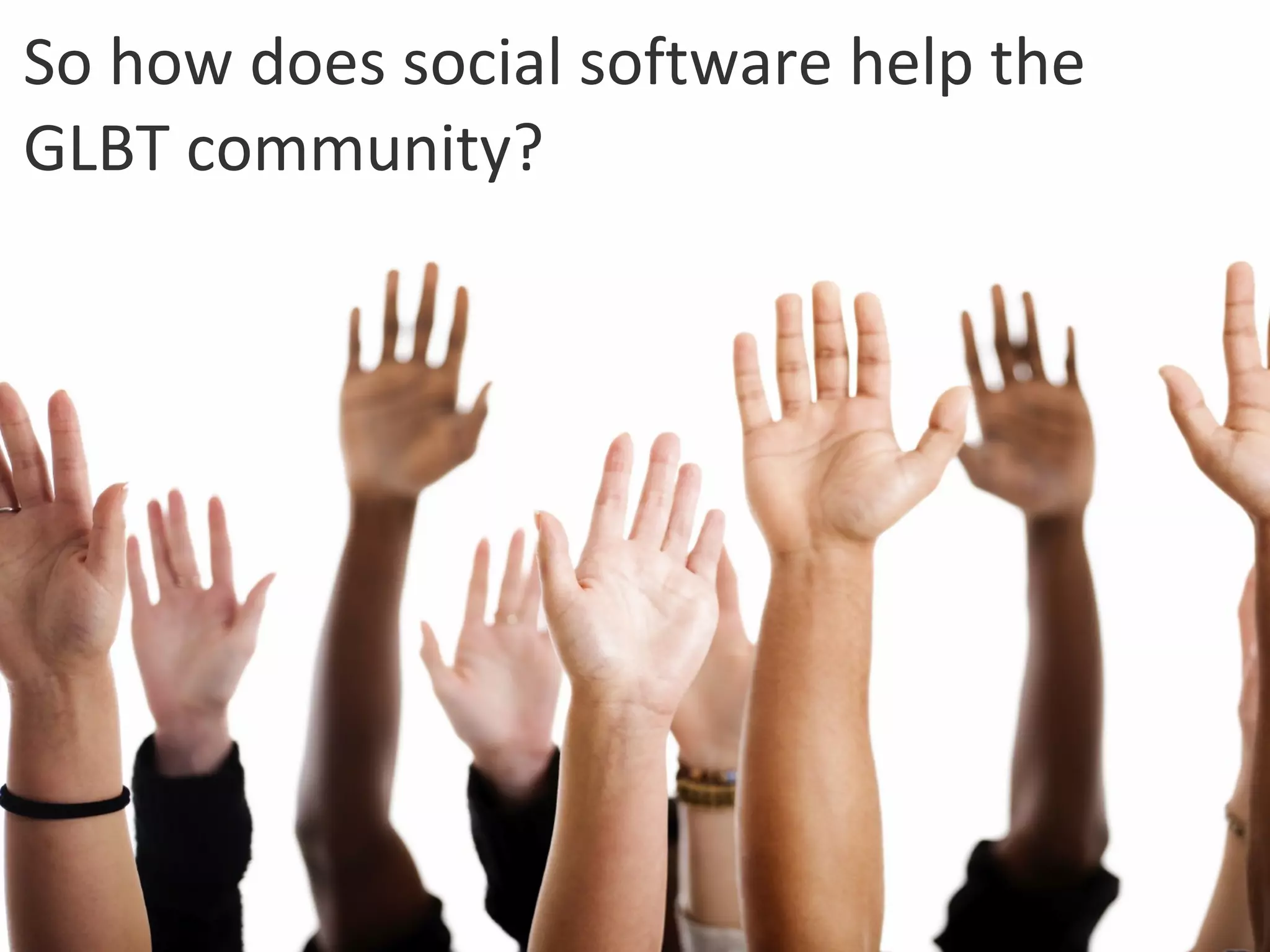 So how does social software help the GLBT community? 