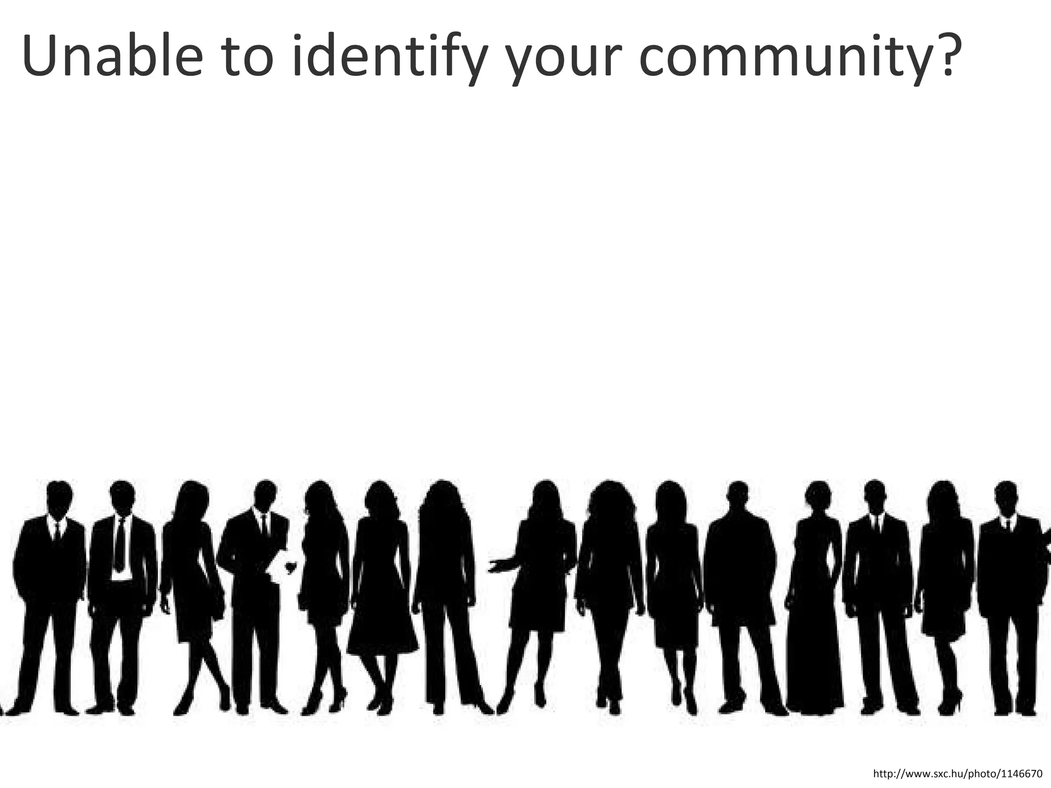 Unable to identify your community? http://www.sxc.hu/photo/1146670 