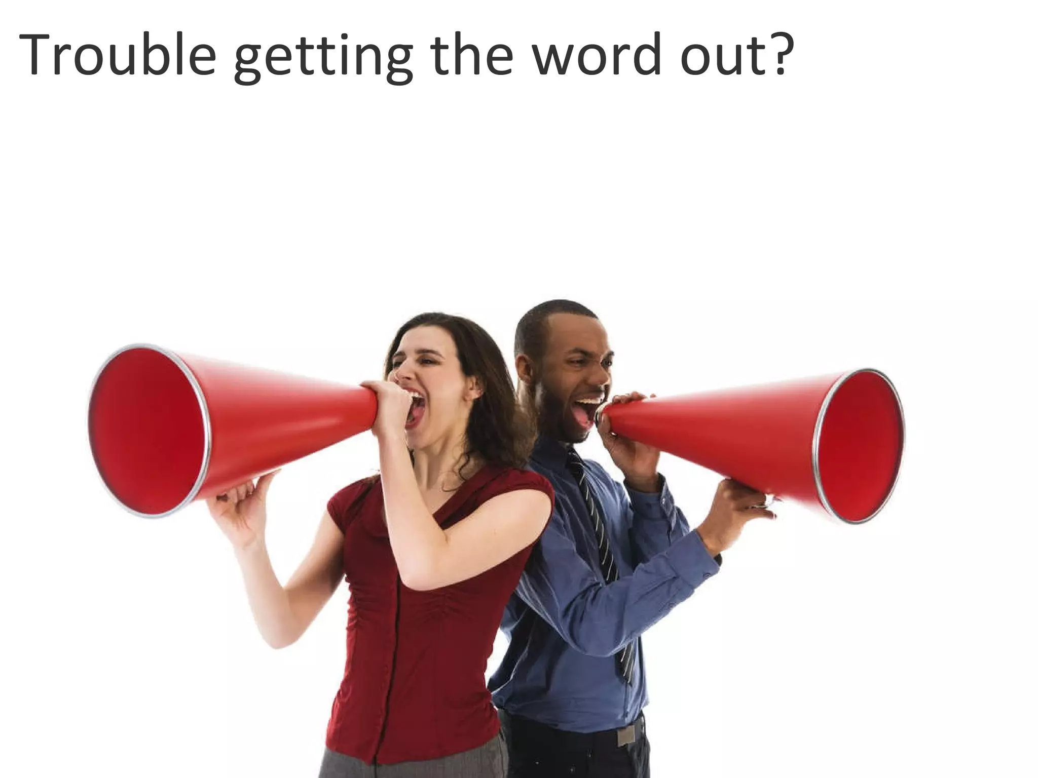 Trouble getting the word out? 