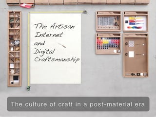 The culture of craft in a post-material era
 
