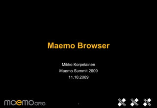 Maemo Browser Mikko Korpelainen Maemo Summit 2009 11.10.2009 
