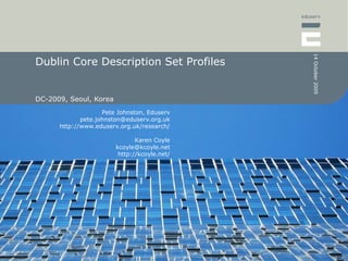 Dublin Core Description Set Profiles DC-2009, Seoul, Korea 