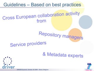 Guidelines – Basedon best practices<br />Cross Europeancollaborationactivity<br />from<br />Repositorymanagers<br />Servic...