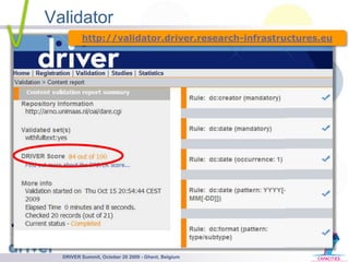 Validator<br />http://validator.driver.research-infrastructures.eu<br />DRIVER Summit, October 20 2009 - Ghent, Belgium<br />