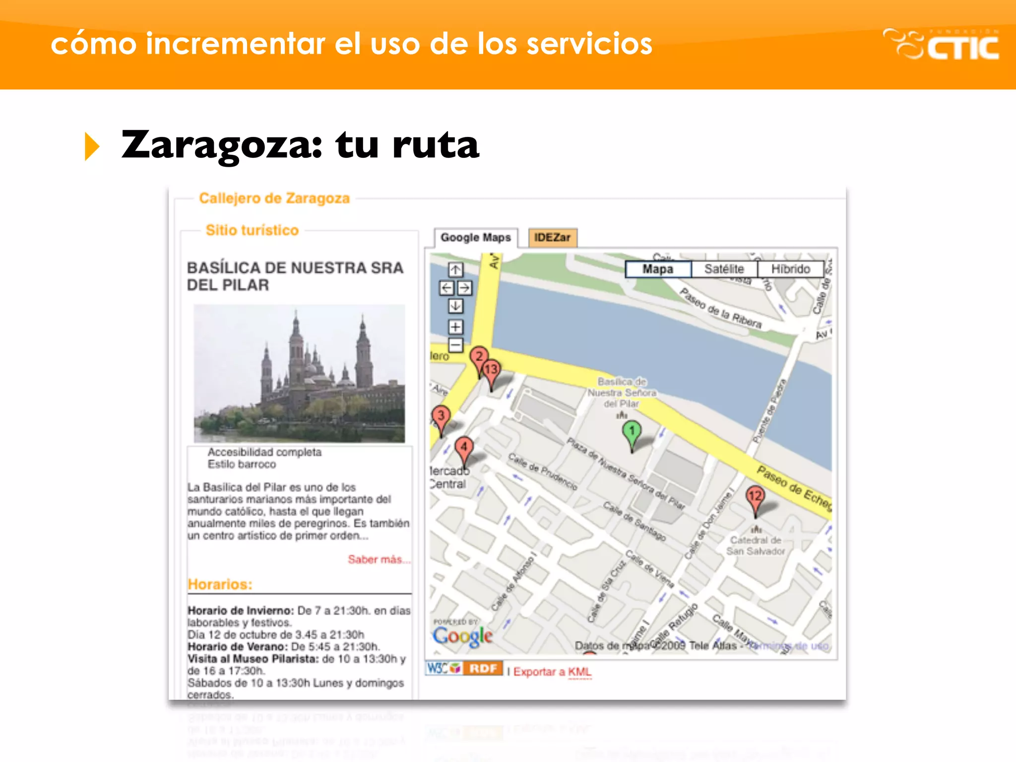 cómo incrementar el uso de los servicios


 ‣   Zaragoza: tu ruta
 