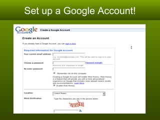 Set up a Google Account! 