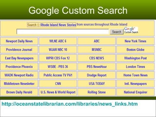 Google Custom Search http://oceanstatelibrarian.com/libraries/news_links.htm 
