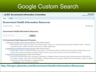 Google Custom Search http://lilrcgov.pbworks.com/Government+Health+Information+Resources 