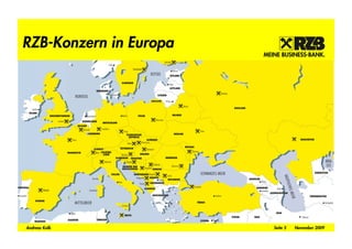 RZB-Konzern in Europa




Andreas Kolb            Seite 5   November 2009
 