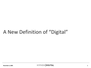 A New Definition of “Digital” November 6, 2009. 