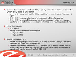 Internetowe, interaktywne bazy danych firm rekrutacyjnych on-lineWspółpraca z urzędami pracy i pośrednikamiBrak pełnej integracji z Rynkiem Pracy!