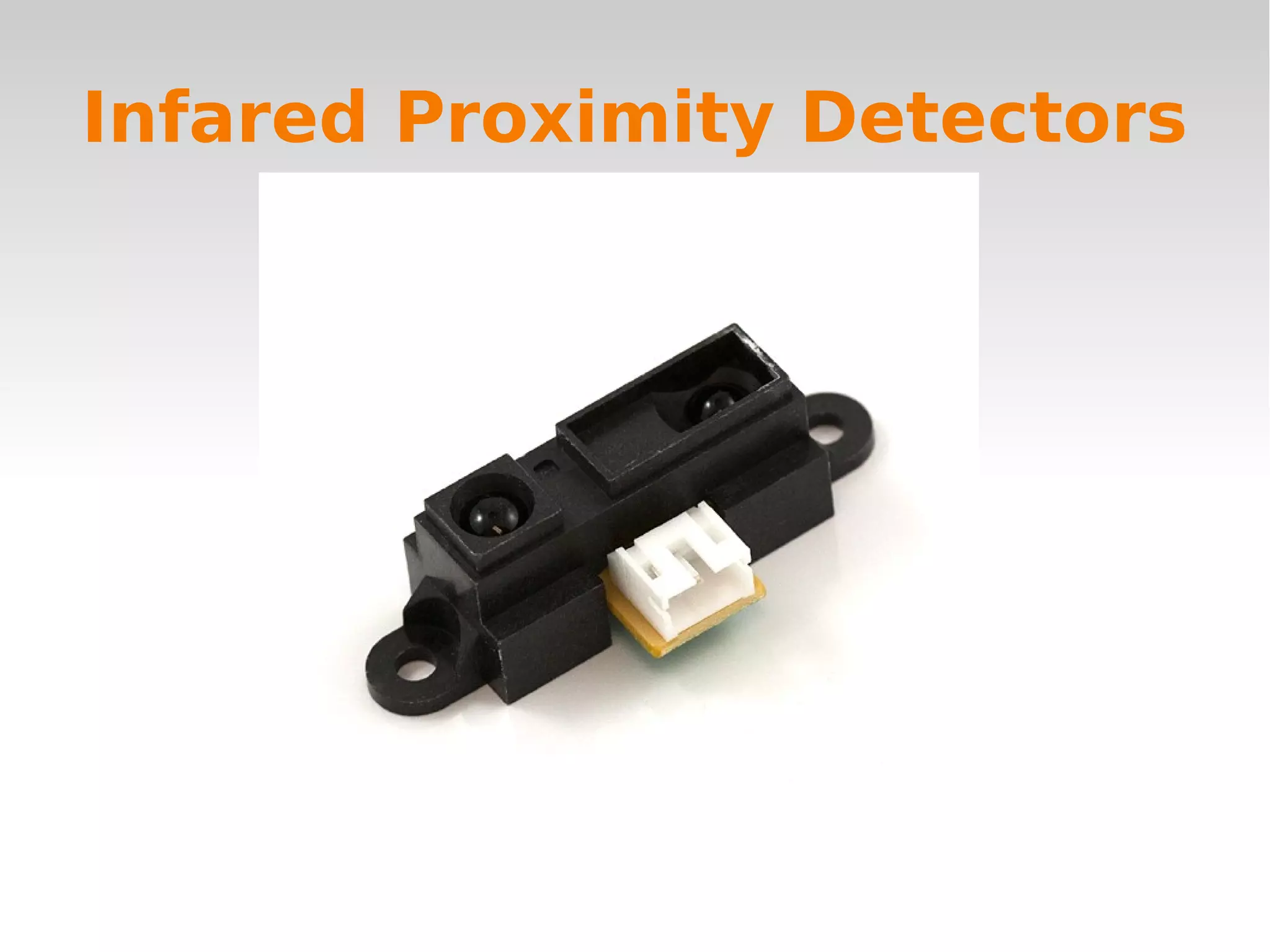    
Infared Proximity Detectors
 
