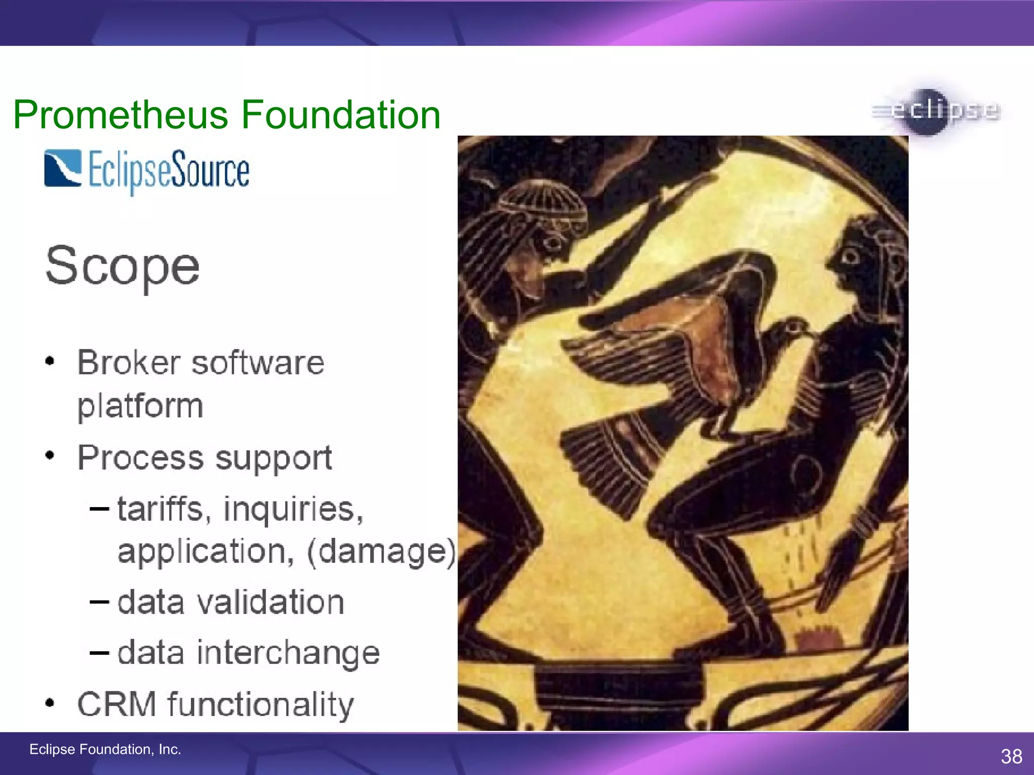 Prometheus Foundation




Eclipse Foundation, Inc.
                           38
 