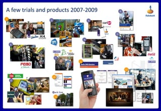 A few trials and products 2007-2009  1 2 3 4 5 6 7 8 9 10 12 11 13 