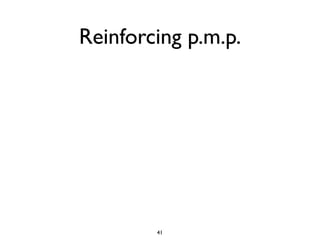 Reinforcing p.m.p.




        41
 