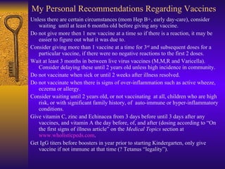 My Personal Recommendations Regarding Vaccines <ul><li>Unless there are certain circumstances (mom Hep B+, early day-care)...