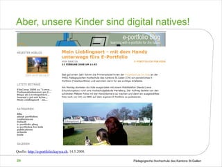   Aber, unsere Kinder sind digital natives! Quelle:  http://e-portfolio.kaywa.ch , 14.5.2008. 