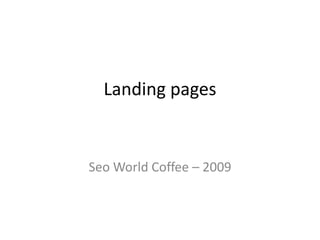 Landing pages Seo World Coffee – 2009 