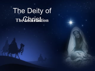 The Deity of Christ The Incarnation 
