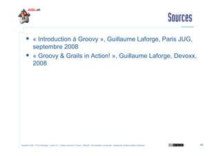 Introduction Groovy / Grails - Cyril Picat - December 2009