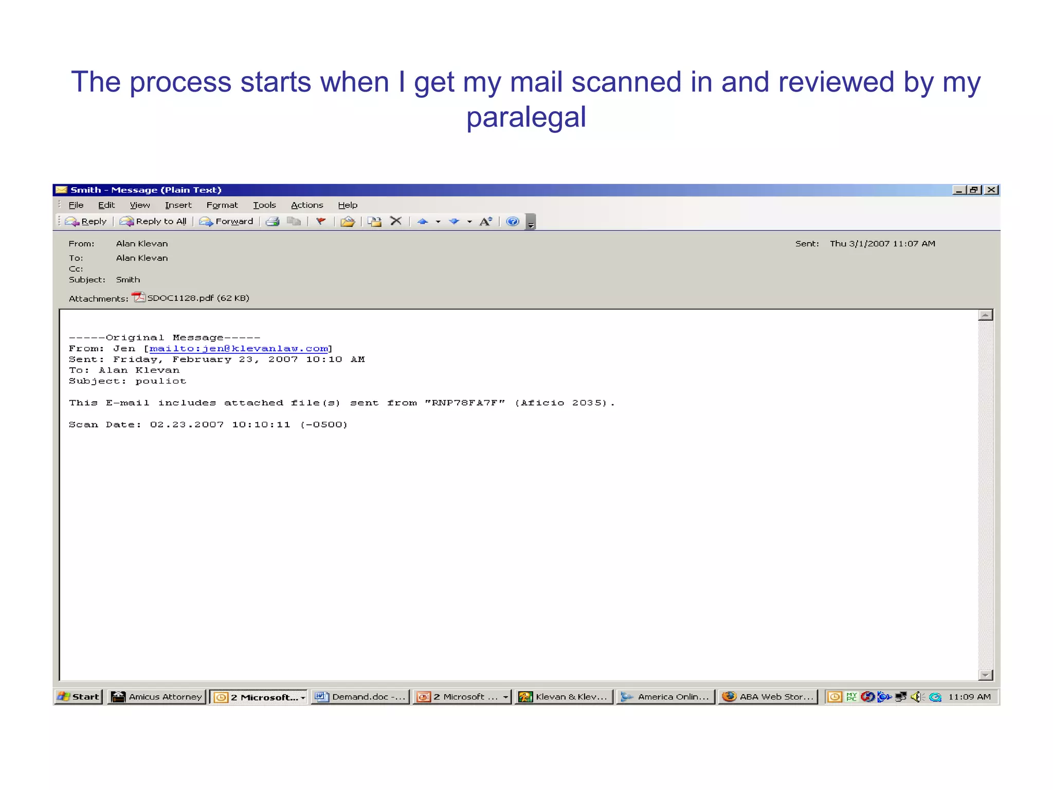 The process starts when I get my mail scanned in and reviewed by my
paralegal
 