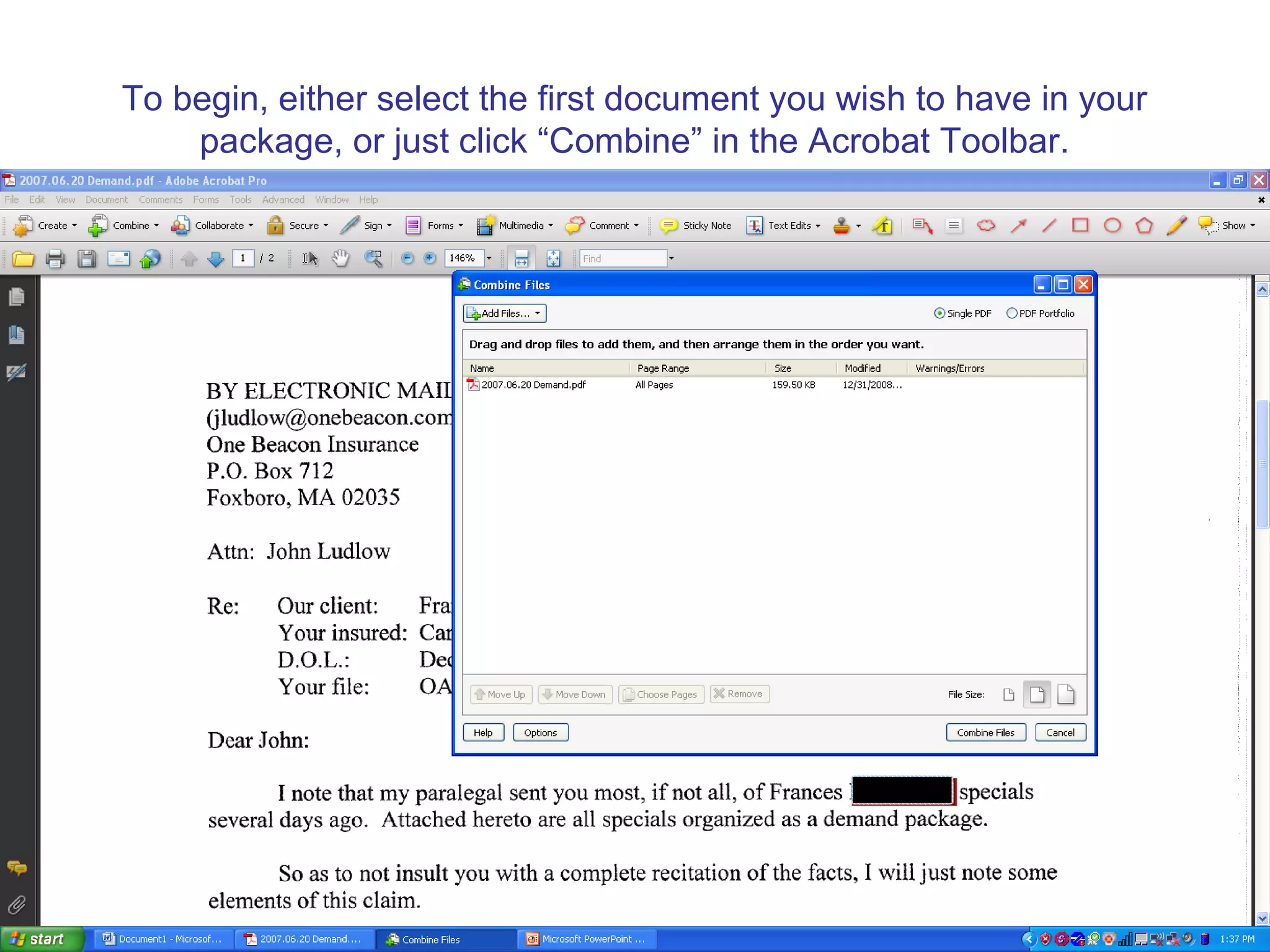 To begin, either select the first document you wish to have in your
package, or just click “Combine” in the Acrobat Toolbar.
 