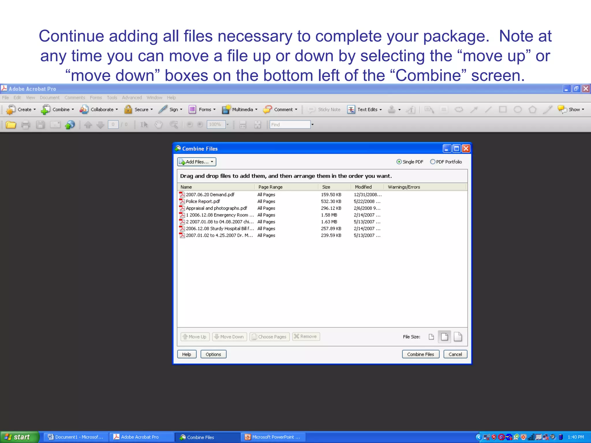 Continue adding all files necessary to complete your package. Note at
any time you can move a file up or down by selecting the “move up” or
“move down” boxes on the bottom left of the “Combine” screen.
 