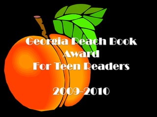 Georgia Peach Book AwardFor Teen Readers2009-2010 