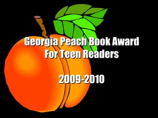 Georgia Peach Book Award For Teen Readers 2009-2010 