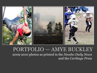 Portfolio — Amye Buckley 2009-2010 photos as printed in the Neosho Daily News and the Carthage Press 
