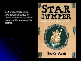 Self-proclaimed genius inventor Alex decides to build a cardboard spaceship to escape his annoying little brother.