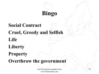 Bingo Social Contract Cruel, Greedy and Selfish Life Liberty Property Overthrow the government Free Powerpoint template from www.brainybetty.com 