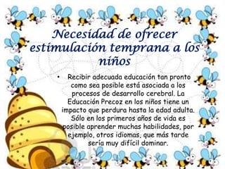 relacionarse con l De ahí que exista el convencimiento de que la Educación Precoz puede ser un buen instrumento para prevenir del fracaso escolar futuro y la exclusión social os demás, vivir los valores y su fe a profundidad. 
