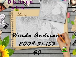 Disusun oleh :   Winda Andriani 2009-31-153 4C 