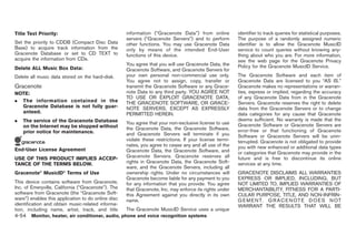 Black plate (182,1)




Title Text Priority:                                information (“Gracenote Data”) from online           identifier to track queries for statistical purposes.
                                                    servers (“Gracenote Servers”) and to perform         The purpose of a randomly assigned numeric
Set the priority to CDDB (Compact Disc Data         other functions. You may use Gracenote Data          identifier is to allow the Gracenote MusicID
Base) to acquire track information from the         only by means of the intended End-User               service to count queries without knowing any-
Gracenote Database or set to CD TEXT to             functions of this device.                            thing about who you are. For more information,
acquire the information from CDs.                                                                        see the web page for the Gracenote Privacy
                                                    You agree that you will use Gracenote Data, the      Policy for the Gracenote MusicID Service.
Delete ALL Music Box Data:                          Gracenote Software, and Gracenote Servers for
Delete all music data stored on the hard-disk.      your own personal non-commercial use only.           The Gracenote Software and each item of
                                                    You agree not to assign, copy, transfer or           Gracenote Data are licensed to you “AS IS.”
Gracenote                                           transmit the Gracenote Software or any Grace-        Gracenote makes no representations or warran-
NOTE:                                               note Data to any third party. YOU AGREE NOT          ties, express or implied, regarding the accuracy
                                                    TO USE OR EXPLOIT GRACENOTE DATA,                    of any Gracenote Data from in the Gracenote
. The information contained in the                  THE GRACENOTE SOFTWARE, OR GRACE-                    Servers. Gracenote reserves the right to delete
  Gracenote Database is not fully guar-             NOTE SERVERS, EXCEPT AS EXPRESSLY                    data from the Gracenote Servers or to change
  anteed.                                           PERMITTED HEREIN.                                    data categories for any cause that Gracenote
.   The service of the Gracenote Database           You agree that your non-exclusive license to use
                                                                                                         deems sufficient. No warranty is made that the
    on the Internet may be stopped without                                                               Gracenote Software or Gracenote Servers are
                                                    the Gracenote Data, the Gracenote Software,          error-free or that functioning of Gracenote
    prior notice for maintenance.                   and Gracenote Servers will terminate if you          Software or Gracenote Servers will be unin-
                                                    violate these restrictions. If your license termi-   terrupted. Gracenote is not obligated to provide
                                                    nates, you agree to cease any and all use of the     you with new enhanced or additional data types
End-User License Agreement                          Gracenote Data, the Gracenote Software, and          or categories that Gracenote may provide in the
USE OF THIS PRODUCT IMPLIES ACCEP-                  Gracenote Servers. Gracenote reserves all            future and is free to discontinue its online
TANCE OF THE TERMS BELOW.                           rights in Gracenote Data, the Gracenote Soft-        services at any time.
                                                    ware, and the Gracenote Servers, including all
Gracenote® MusicID® Terms of Use                    ownership rights. Under no circumstances will        GRACENOTE DISCLAIMS ALL WARRANTIES
                                                    Gracenote become liable for any payment to you       EXPRESS OR IMPLIED, INCLUDING, BUT
This device contains software from Gracenote,       for any information that you provide. You agree      NOT LIMITED TO, IMPLIED WARRANTIES OF
Inc. of Emeryville, California (“Gracenote”). The   that Gracenote, Inc. may enforce its rights under    MERCHANTABILITY, FITNESS FOR A PARTI-
software from Gracenote (the “Gracenote Soft-       this Agreement against you directly in its own       CULAR PURPOSE, TITLE, AND NON-INFRIN-
ware”) enables this application to do online disc   name.                                                G E M E N T. G R A C E N OT E D O E S N OT
identification and obtain music-related informa-                                                         WARRANT THE RESULTS THAT WILL BE
tion, including name, artist, track, and title      The Gracenote MusicID Service uses a unique
4-54 Monitor, heater, air conditioner, audio, phone and voice recognition systems


                                                                                                               Model "Z34-D" EDITED: 2009/ 3/ 30
 
